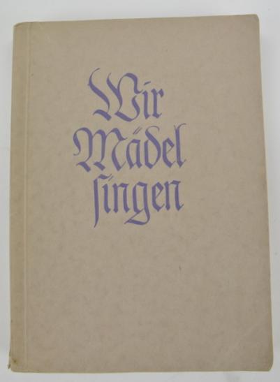 German BDM Songbook 'Wir Mädel singen'