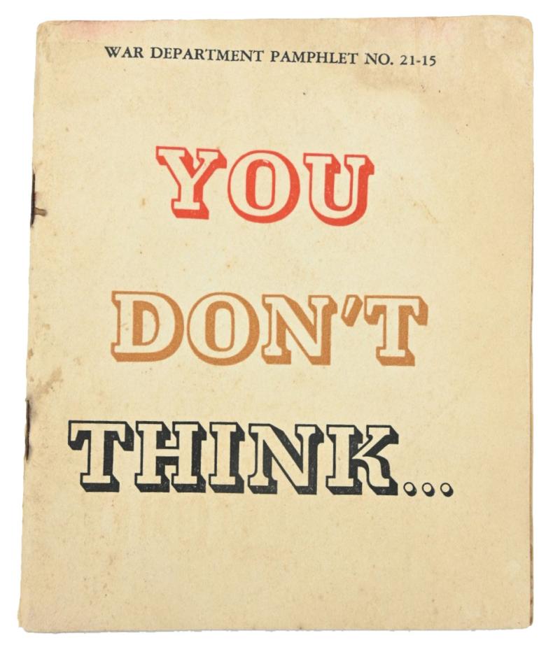 US WW2 War Departmen Pamphlet No. 21-15 'You Don't Think..''