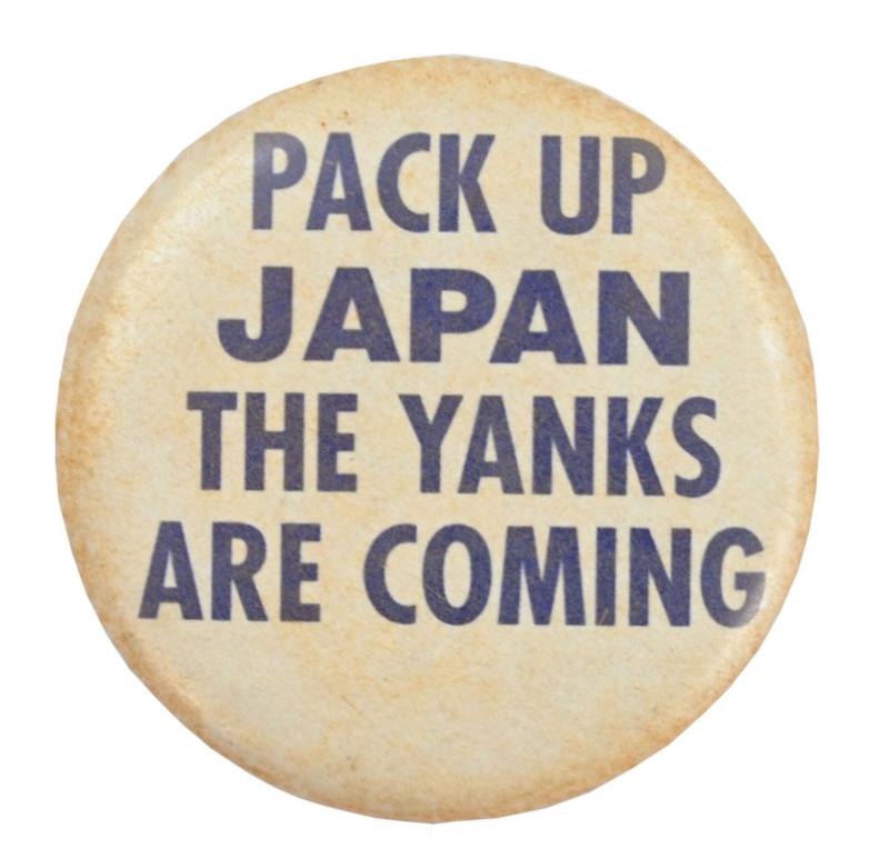 US WW2 Button 'Pack up Japan, the Yanks are coming'