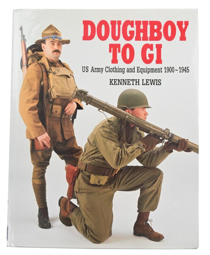 Collector's Book: Doughboy to GI, US Army Clothing and Equipment 1900-1945. Signed Limited Edition.